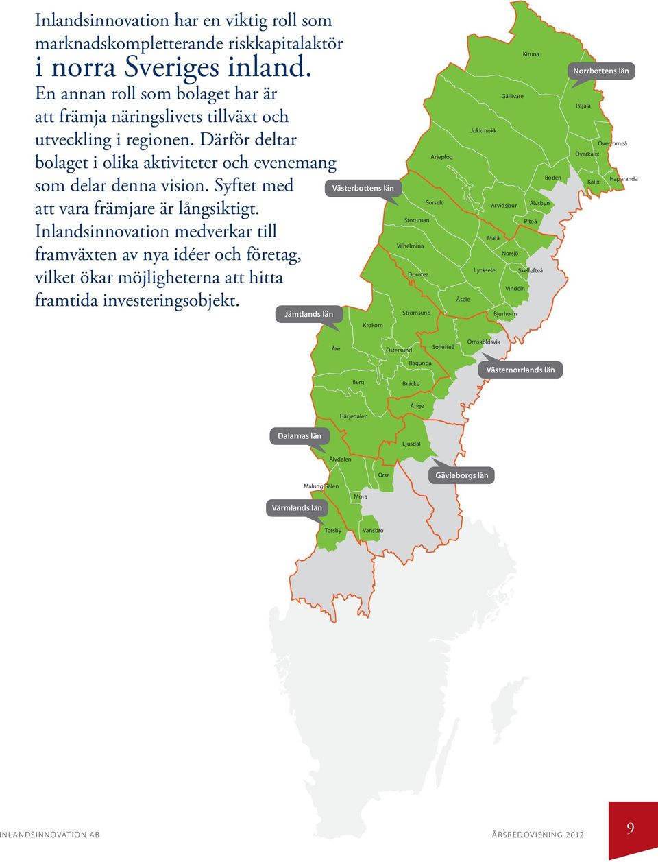 Inlandsinnovation medverkar till framväxten av nya idéer och företag, vilket ökar möjligheterna att hitta framtida investeringsobjekt.