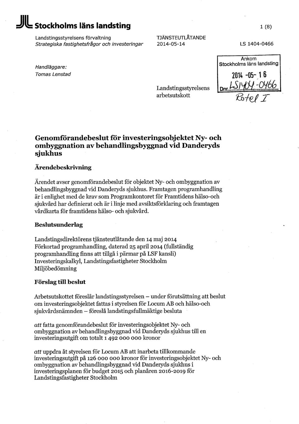 avser genomförandebeslut för objektet Ny- och ombyggnation av behandlingsbyggnad vid Danderyds sjukhus.