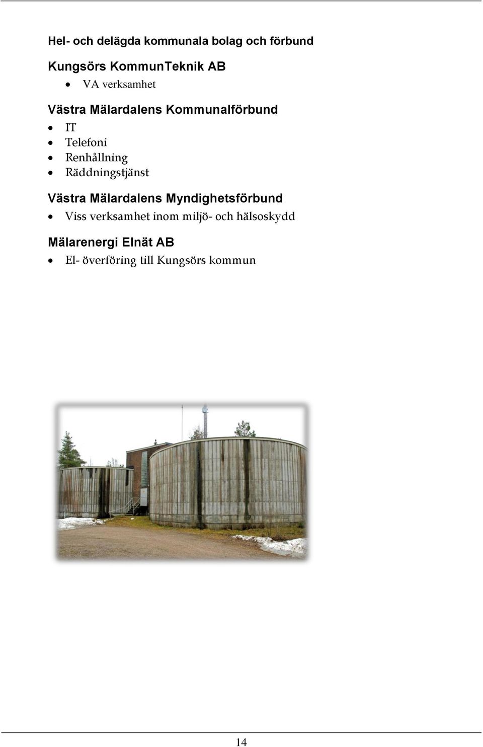 Räddningstjänst Västra Mälardalens Myndighetsförbund Viss verksamhet inom