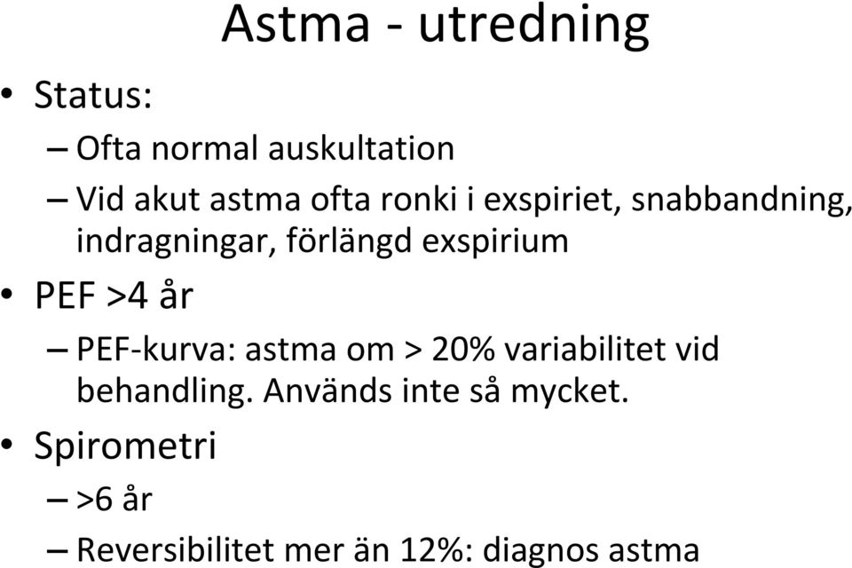 >4 år PEF kurva: astma om > 20% variabilitet vid behandling.