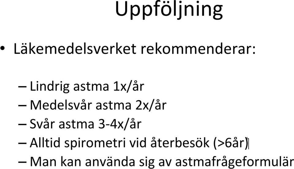 astma 3 4x/år ( 6år <) Alltid spirometri vid