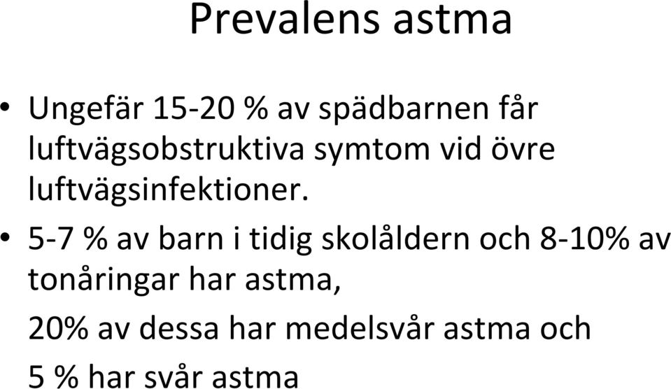 5 7 % av barn i tidig skolåldern och 8 10% av tonåringar