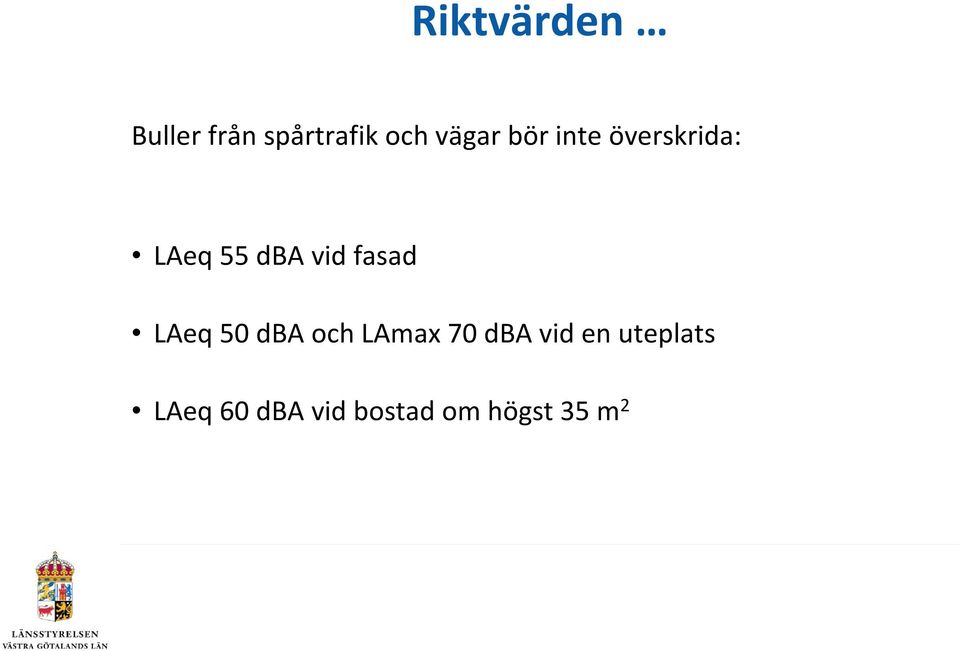 fasad LAeq 50 dba och LAmax 70 dba vid en