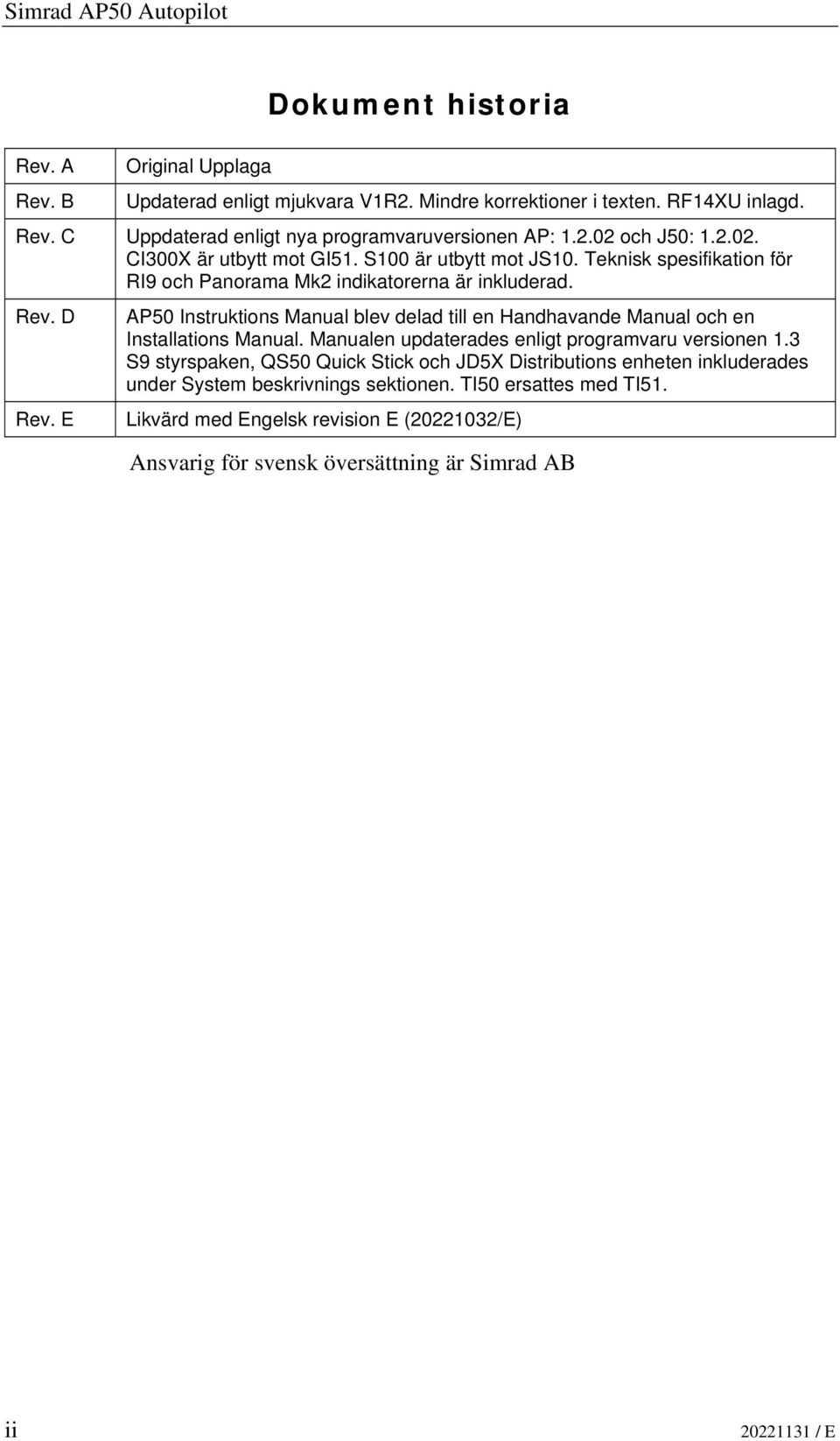 E AP50 Instruktions Manual blev delad till en Handhavande Manual och en Installations Manual. Manualen updaterades enligt programvaru versionen 1.