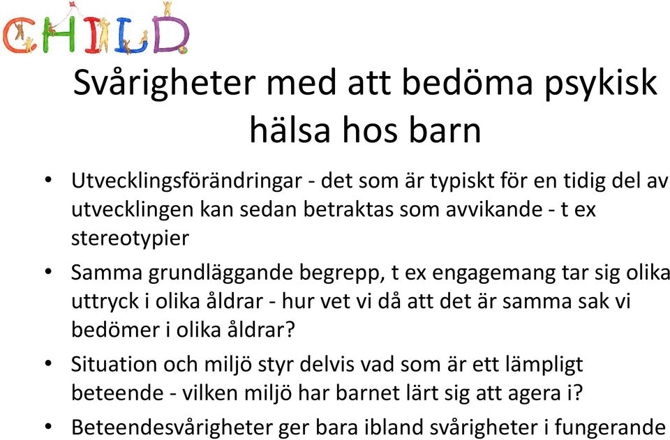 uttryck i olika åldrar - hur vet vi då att det är samma sak vi bedömer i olika åldrar?