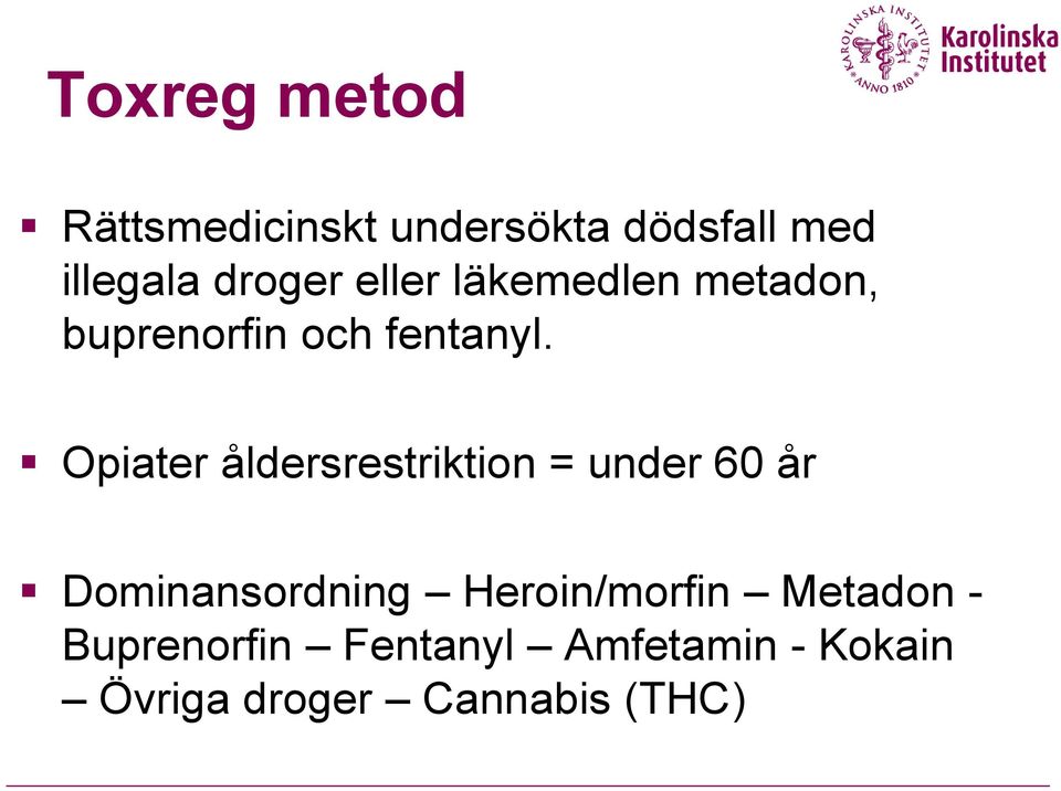 Opiater åldersrestriktion = under 60 år Dominansordning