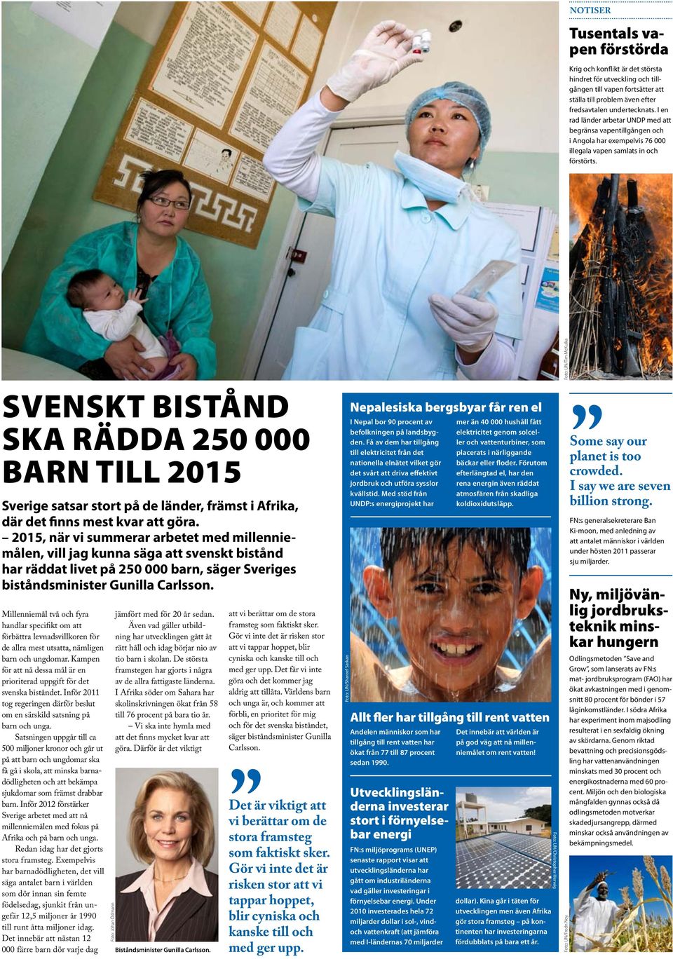 Svenskt bistånd ska rädda 250 000 barn till 2015 Sverige satsar stort på de länder, främst i Afrika, där det finns mest kvar att göra.