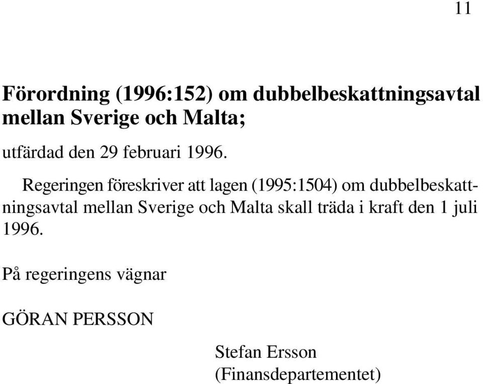 Regeringen föreskriver att lagen (1995:1504) om dubbelbeskattningsavtal mellan