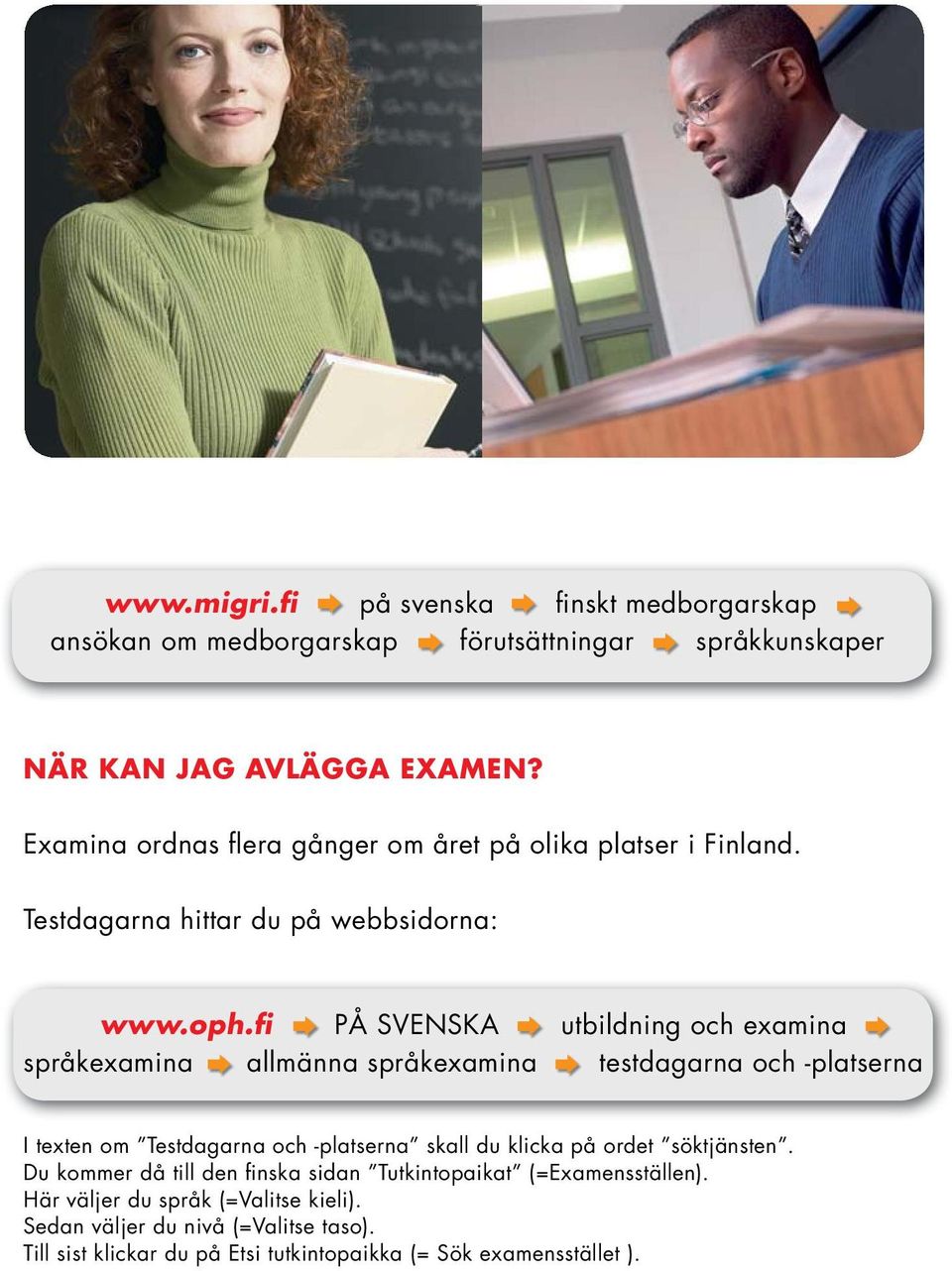 fi PÅ SVENSKA utbildning och examina språkexamina allmänna språkexamina testdagarna och -platserna I texten om Testdagarna och -platserna skall du klicka på