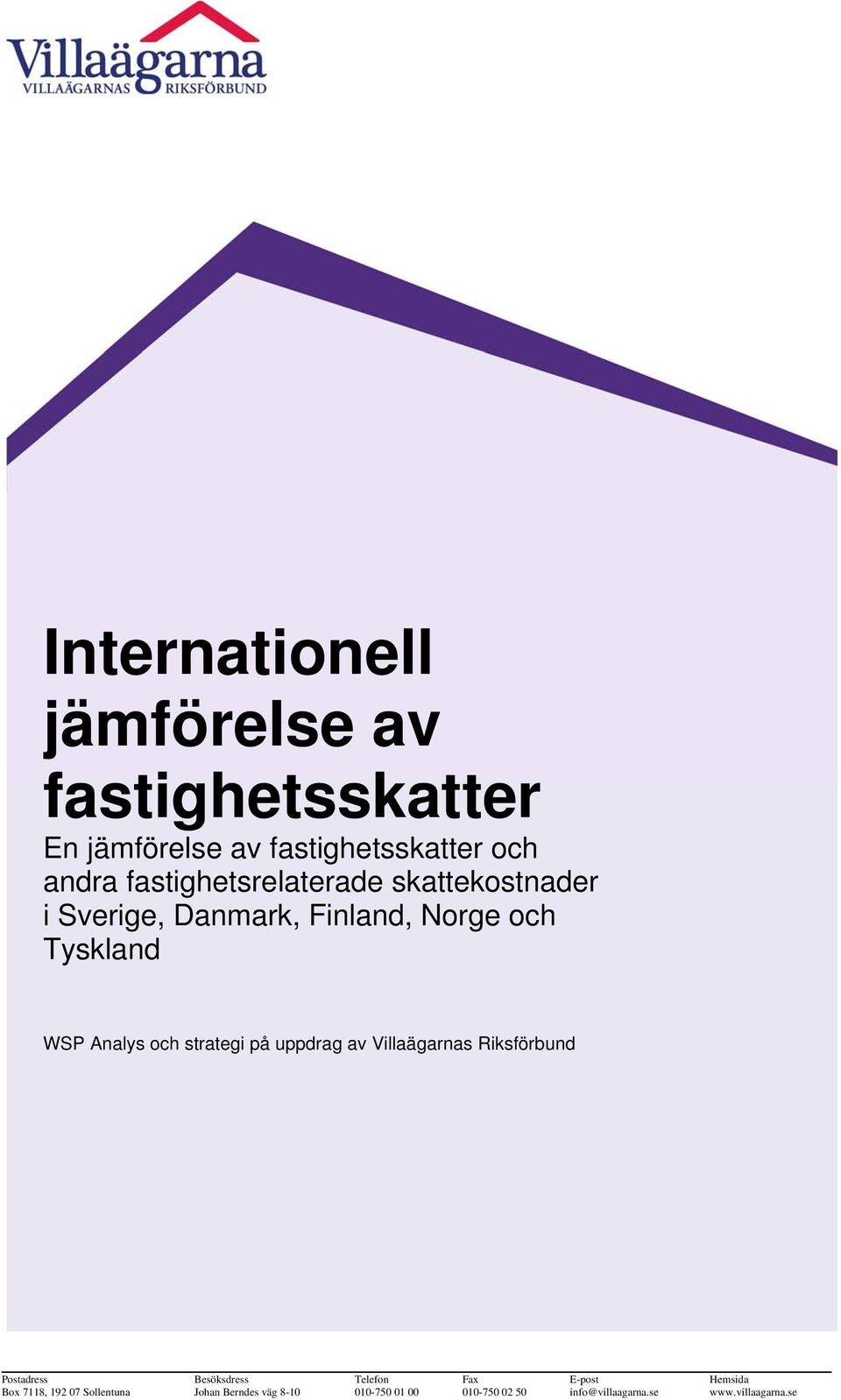 strategi på uppdrag av Villaägarnas Riksförbund Postadress Besöksdress Telefon Fax E-post Hemsida Box