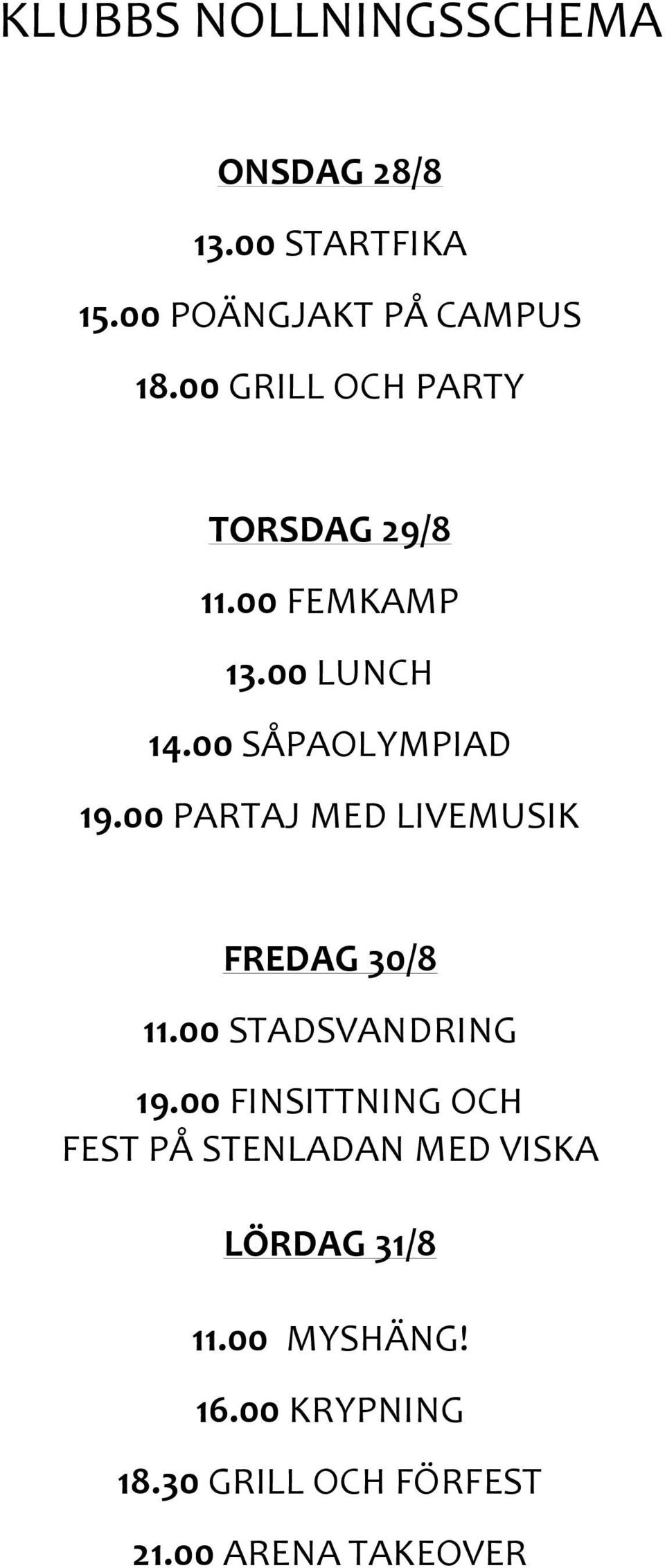 00 PARTAJ MED LIVEMUSIK FREDAG 30/8 11.00 STADSVANDRING 19.