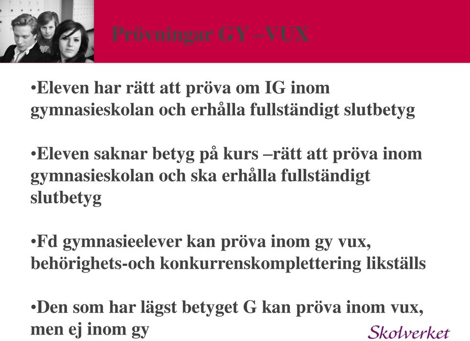 ska erhålla fullständigt slutbetyg Fd gymnasieelever kan pröva inom gy vux,