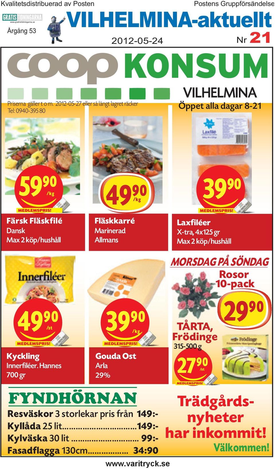 21 Färsk laxfilé Laxfiléer BOTNIAFISK X-tra, 4x125 gr Hel sida Max 2 köp/hushåll MORSDAG PÅ SÖNDAG Rosor 10-pack 49)= S Kyckling Innerfiléer.