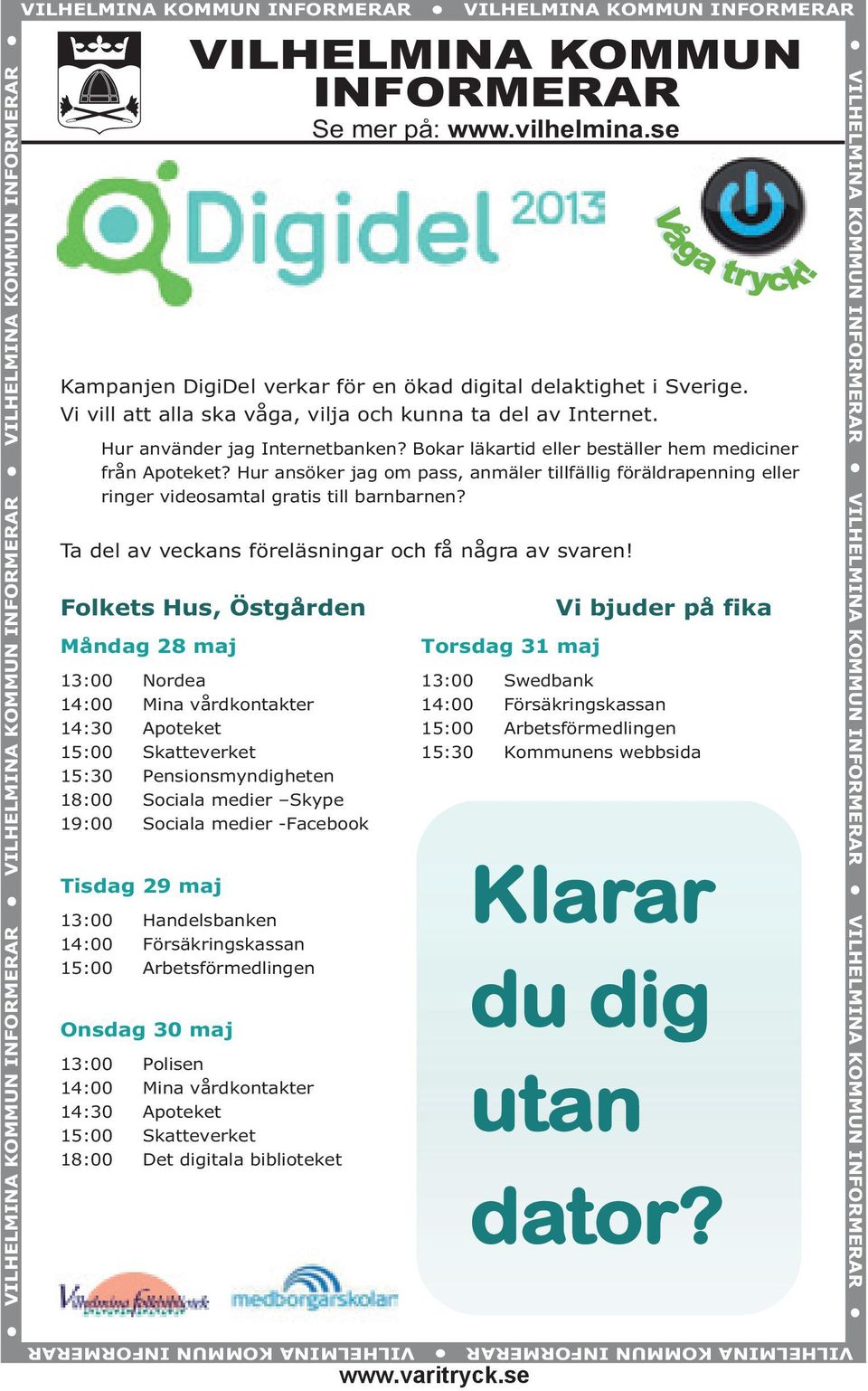 Bokar läkartid eller beställer hem mediciner från Apoteket? Hur ansöker jag om pass, anmäler tillfällig föräldrapenning eller ringer videosamtal gratis till barnbarnen?