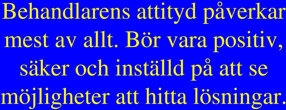 Bör vara positiv, säker och