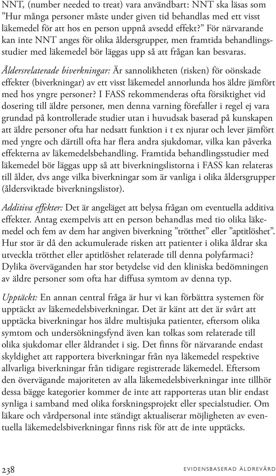 Åldersrelaterade biverkningar: Är sannolikheten (risken) för oönskade effekter (biverkningar) av ett visst läkemedel annorlunda hos äldre jämfört med hos yngre personer?