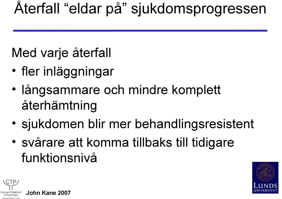 återhämtning sjukdomen blir mer behandlingsresistent