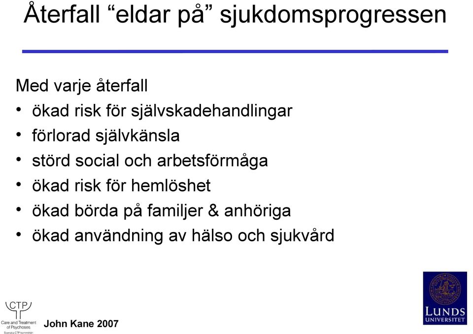 och arbetsförmåga ökad risk för hemlöshet ökad börda på