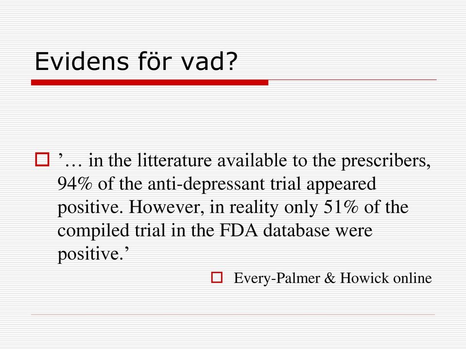 the anti-depressant trial appeared positive.