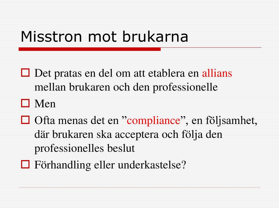 det en compliance, en följsamhet, där brukaren ska acceptera