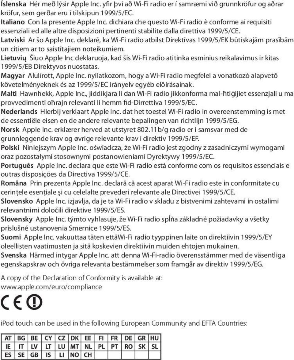 deklarē, ka Wi-Fi radio atbilst Direktīvas 1999/5/EK būtiskajām prasībām un citiem ar to saistītajiem noteikumiem.