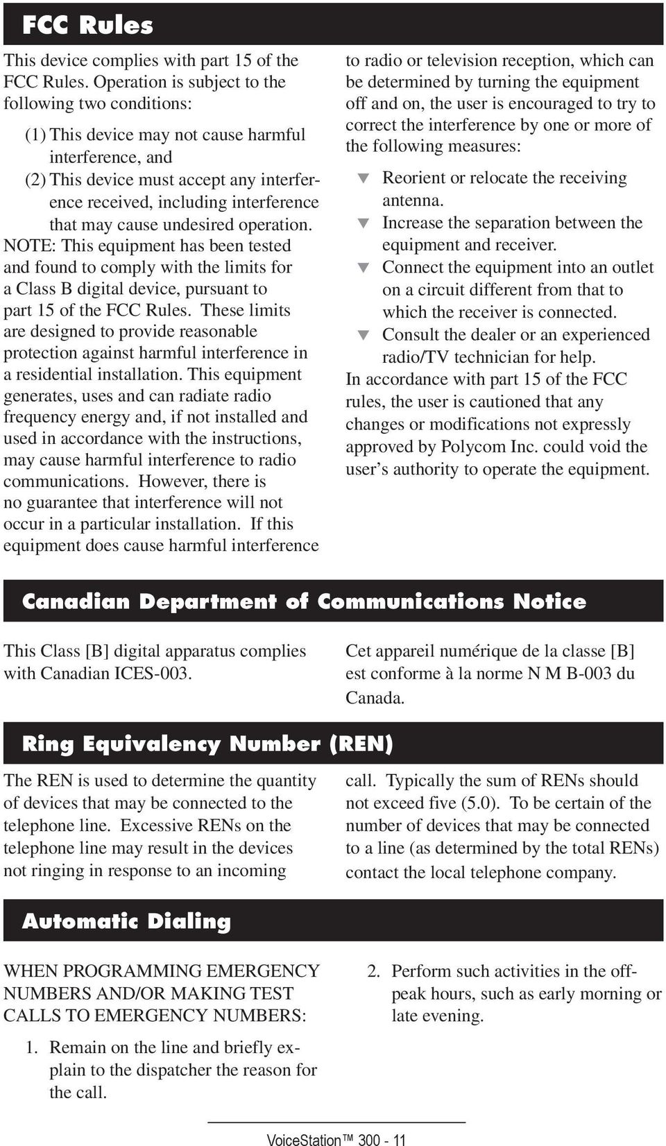 cause undesired operation. NOTE: This equipment has been tested and found to comply with the limits for a Class B digital device, pursuant to part 15 of the FCC Rules.