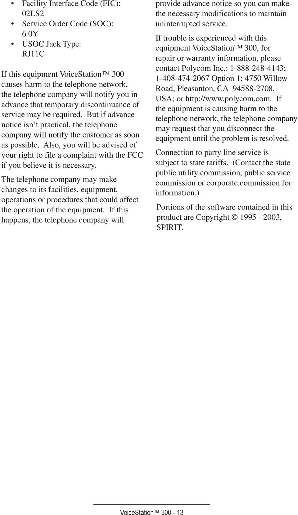 required. But if advance notice isn t practical, the telephone company will notify the customer as soon as possible.