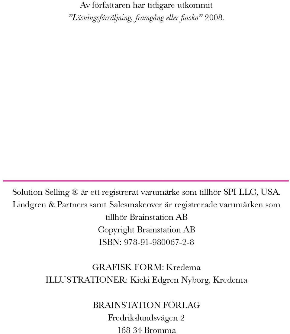 Lindgren & Partners samt Salesmakeover är registrerade varumärken som tillhör Brainstation AB Copyright