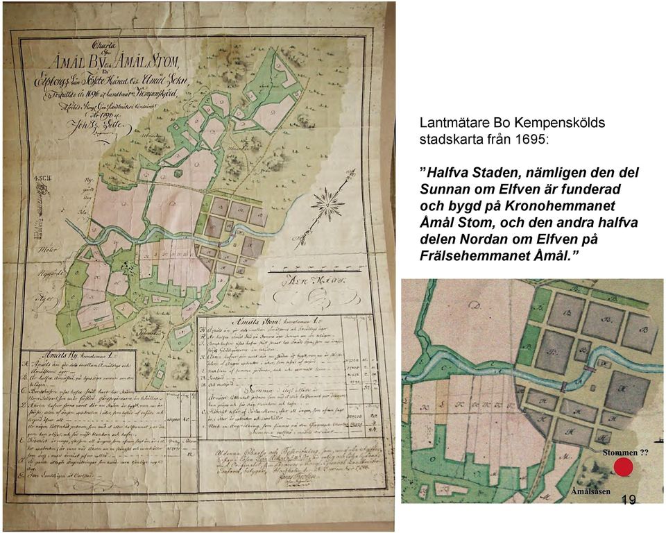funderad och bygd på Kronohemmanet Åmål Stom, och den