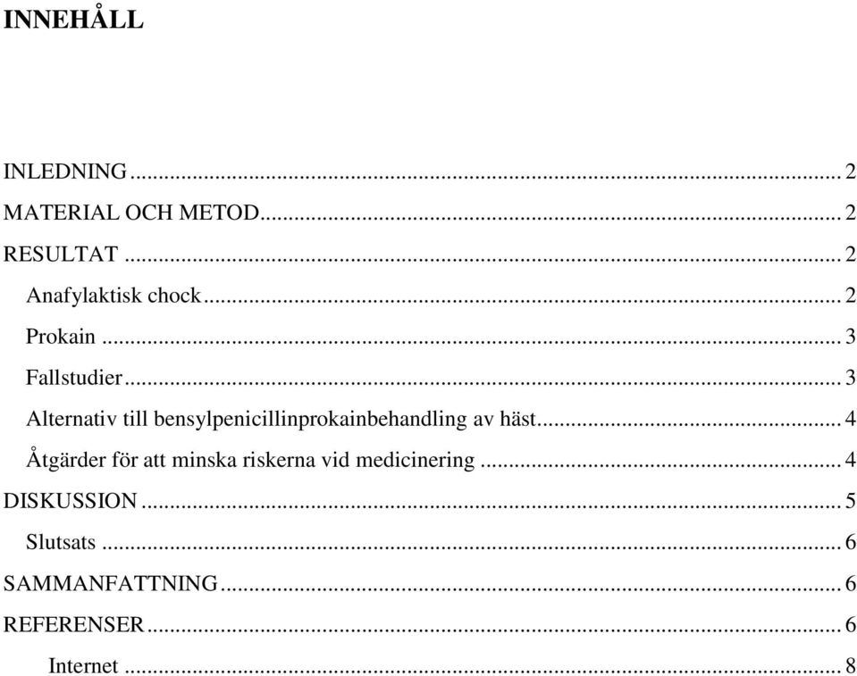 .. 3 Alternativ till bensylpenicillinprokainbehandling av häst.