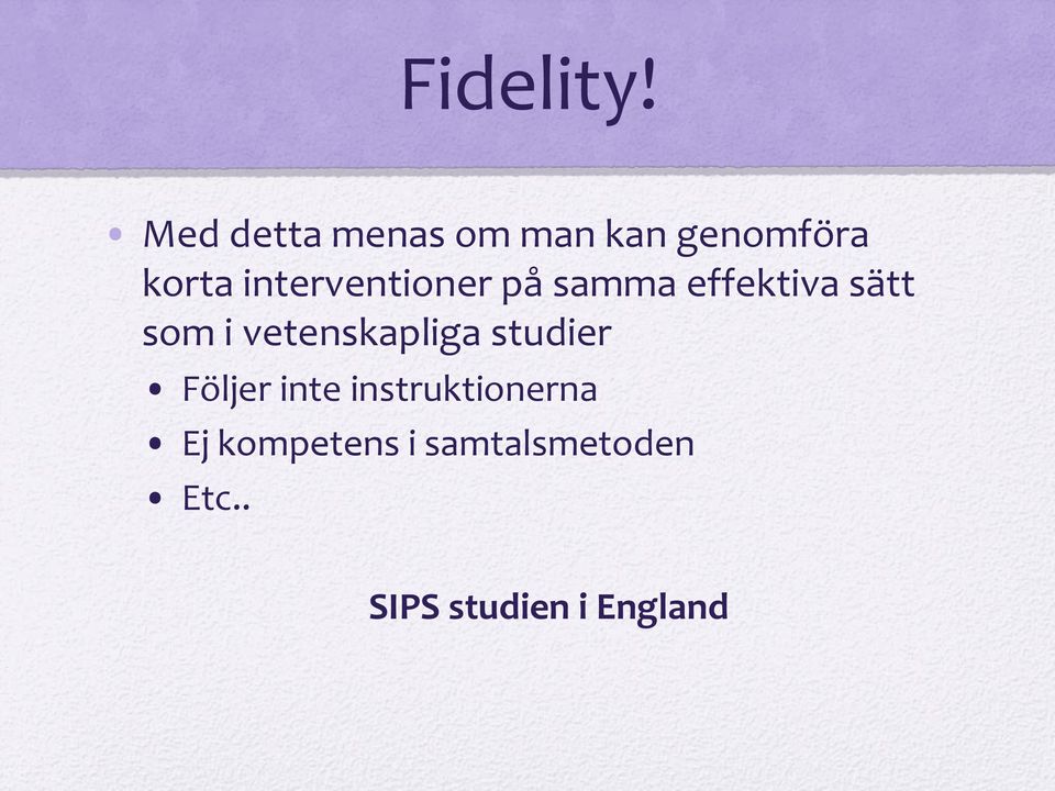 interventioner på samma effektiva sätt som i