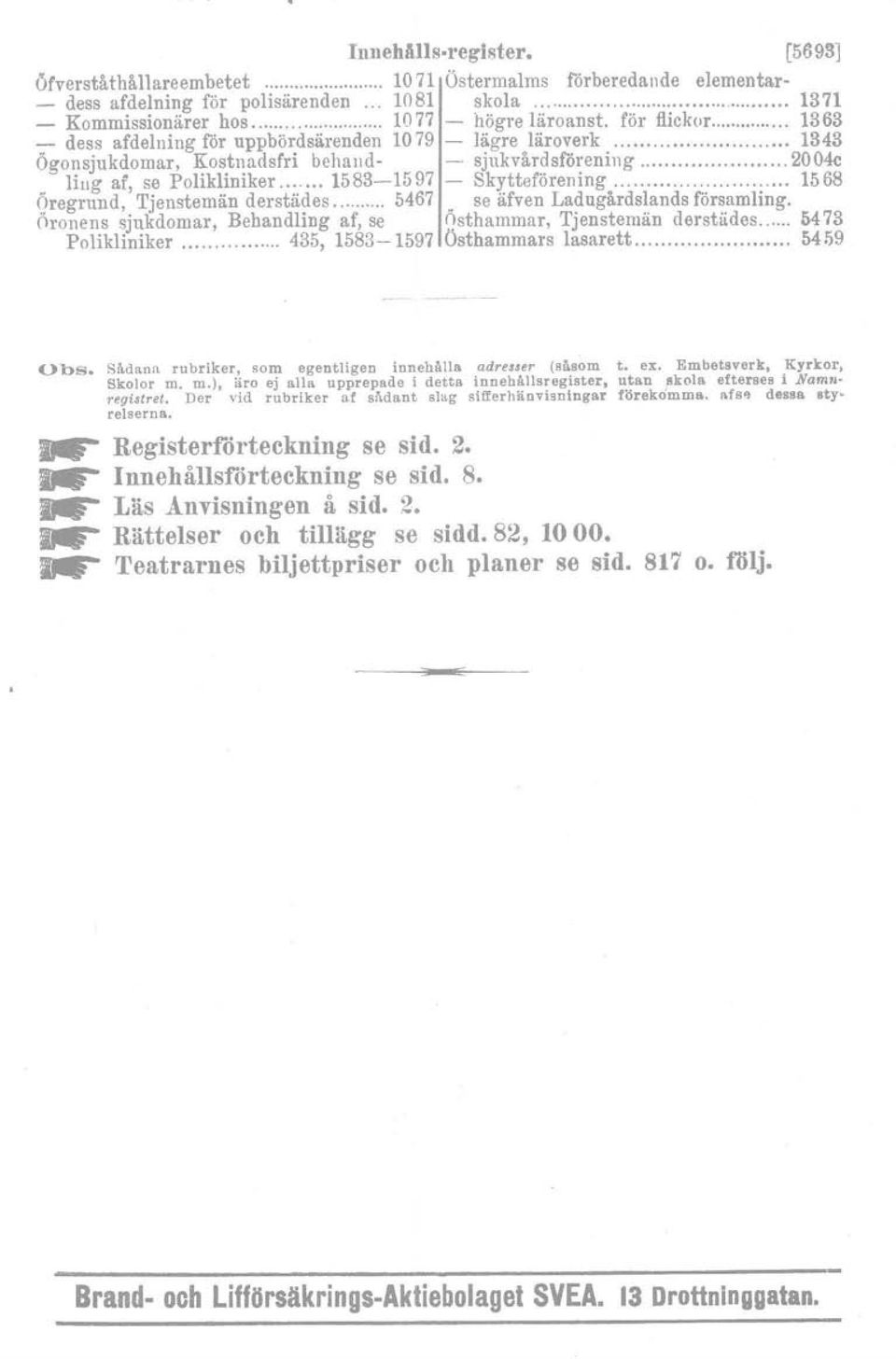 sjukvårdsförening 2004c " liug af, se Polikliniker 1583-1597 - Skytteförening 1568 Qregrund, Tjenstemän derstädes 5467.. se äfven Ladugårdslands församling.