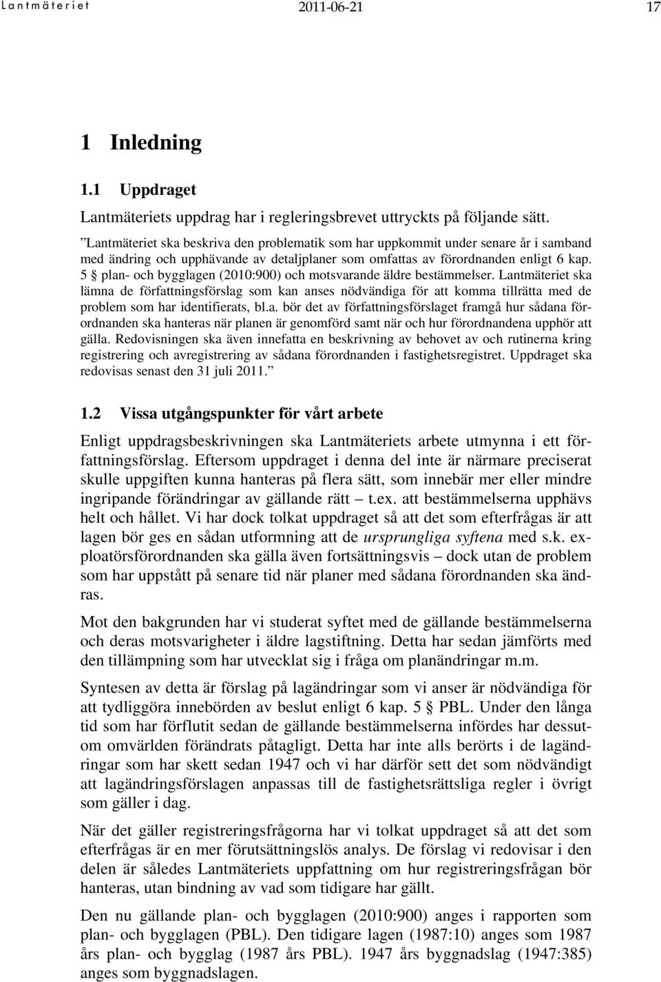 5 plan- och bygglagen (2010:900) och motsvarande äldre bestämmelser.