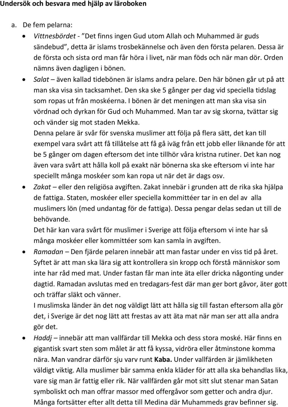 Den här bönen går ut på att man ska visa sin tacksamhet. Den ska ske 5 gånger per dag vid speciella tidslag som ropas ut från moskéerna.