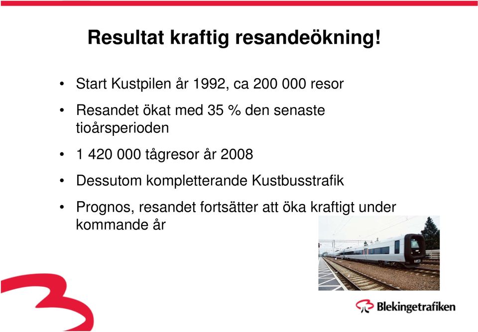 % den senaste tioårsperioden 1 420 000 tågresor år 2008