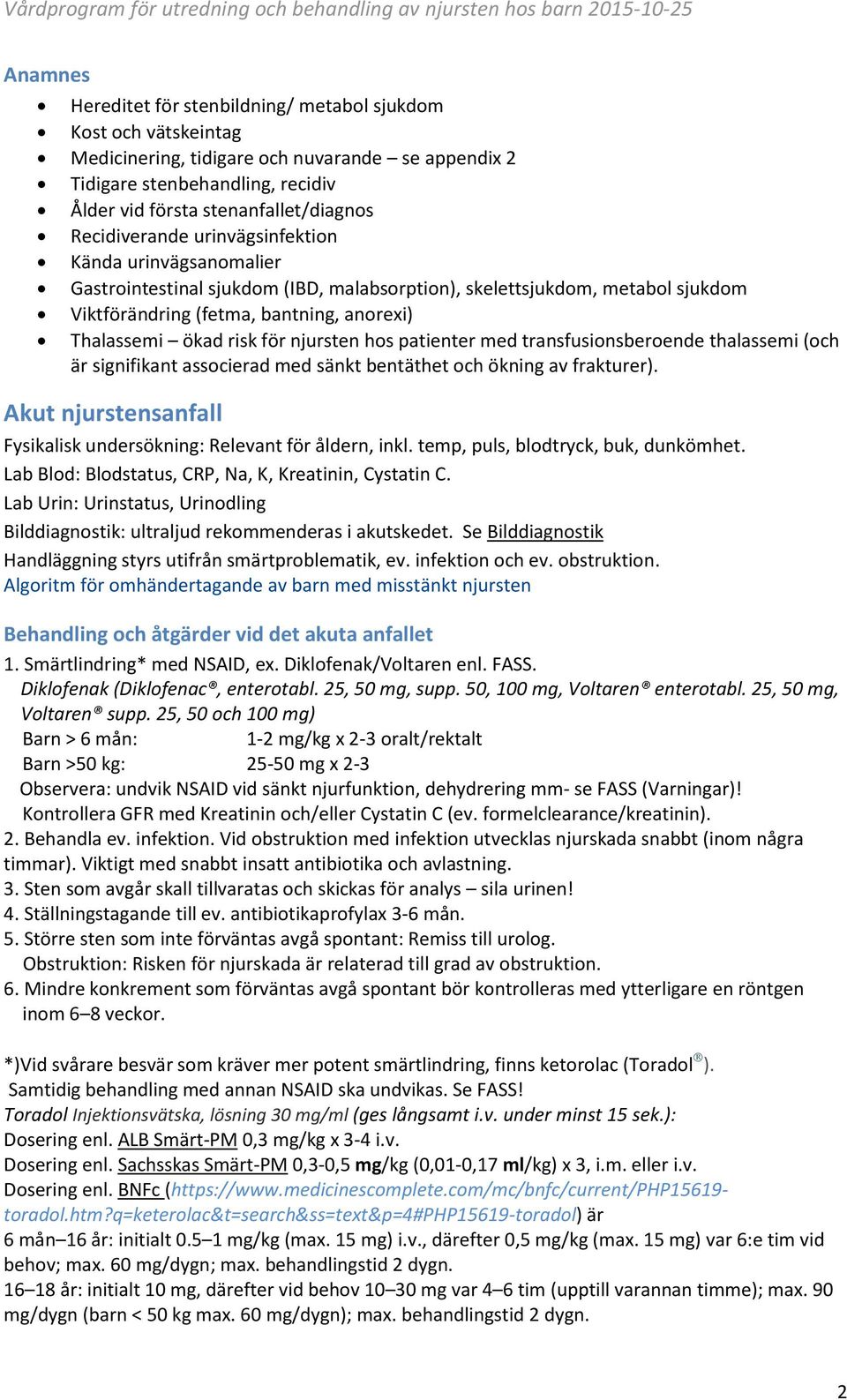 för njursten hos patienter med transfusionsberoende thalassemi (och är signifikant associerad med sänkt bentäthet och ökning av frakturer).