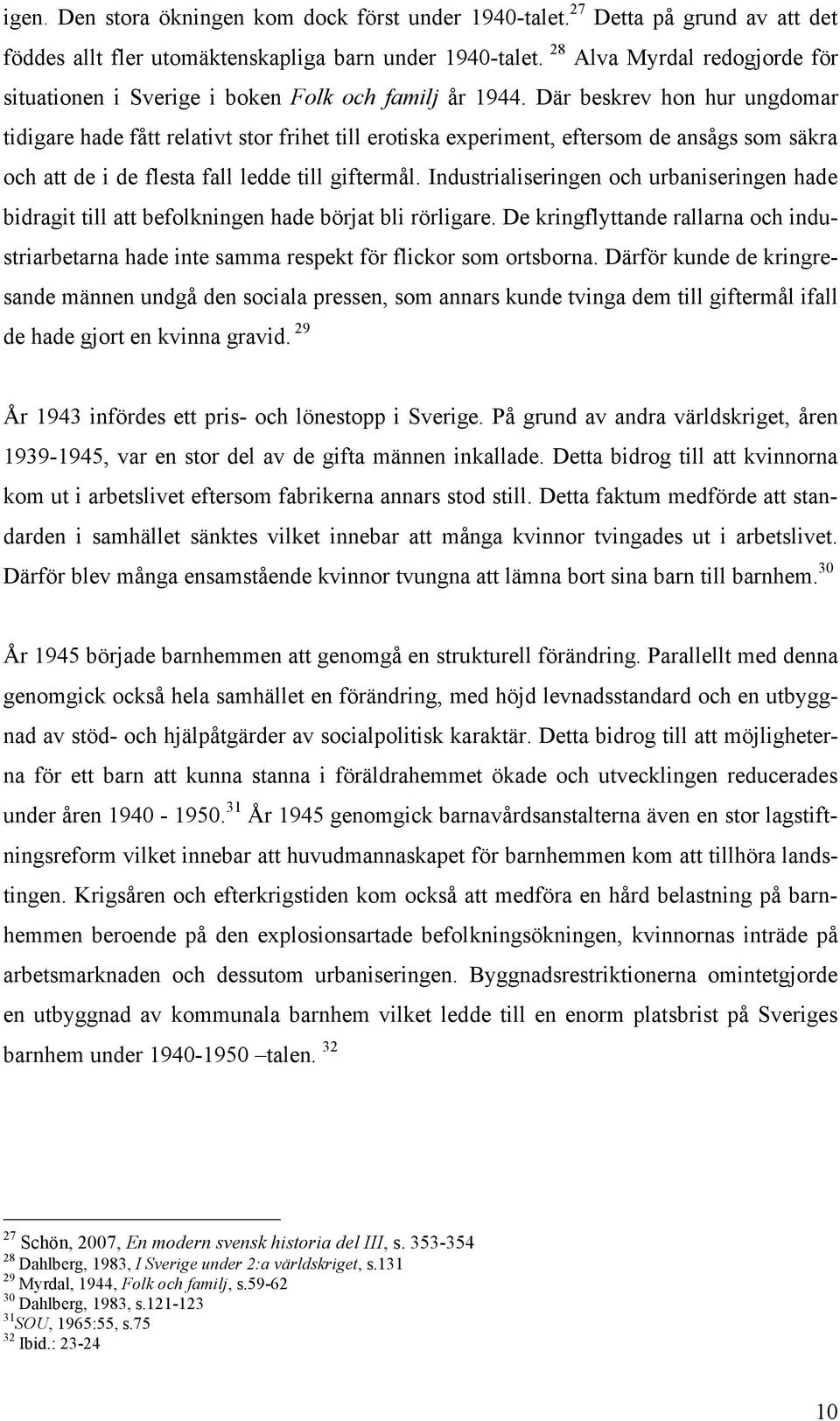 Där beskrev hon hur ungdomar tidigare hade fått relativt stor frihet till erotiska experiment, eftersom de ansågs som säkra och att de i de flesta fall ledde till giftermål.