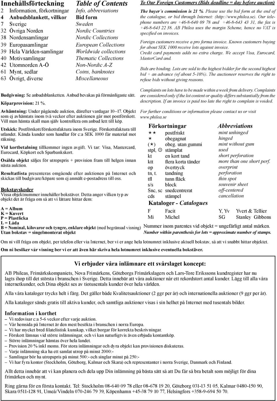 banknotes 63 Övrigt, diverse Miscellaneous To Our Foreign Customers (Bids deadline = day before auction) The buyer s commission is 21 %.