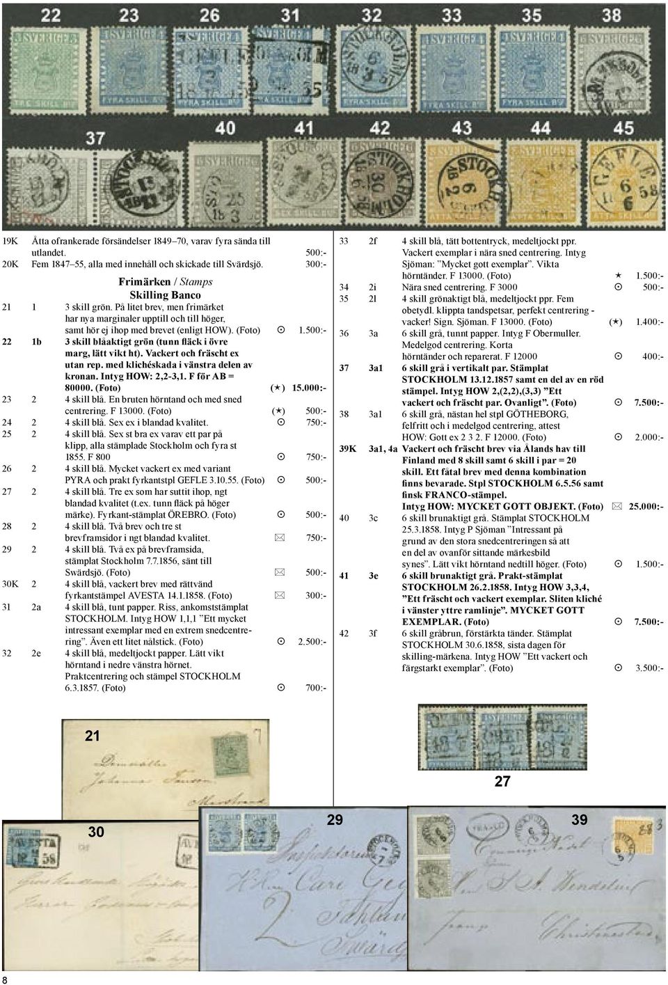 500:- 22 1b 3 skill blåaktigt grön (tunn fläck i övre marg, lätt vikt ht). Vackert och fräscht ex utan rep. med klichéskada i vänstra delen av kronan. Intyg HOW: 2,2-3,1. F för AB = 80000.