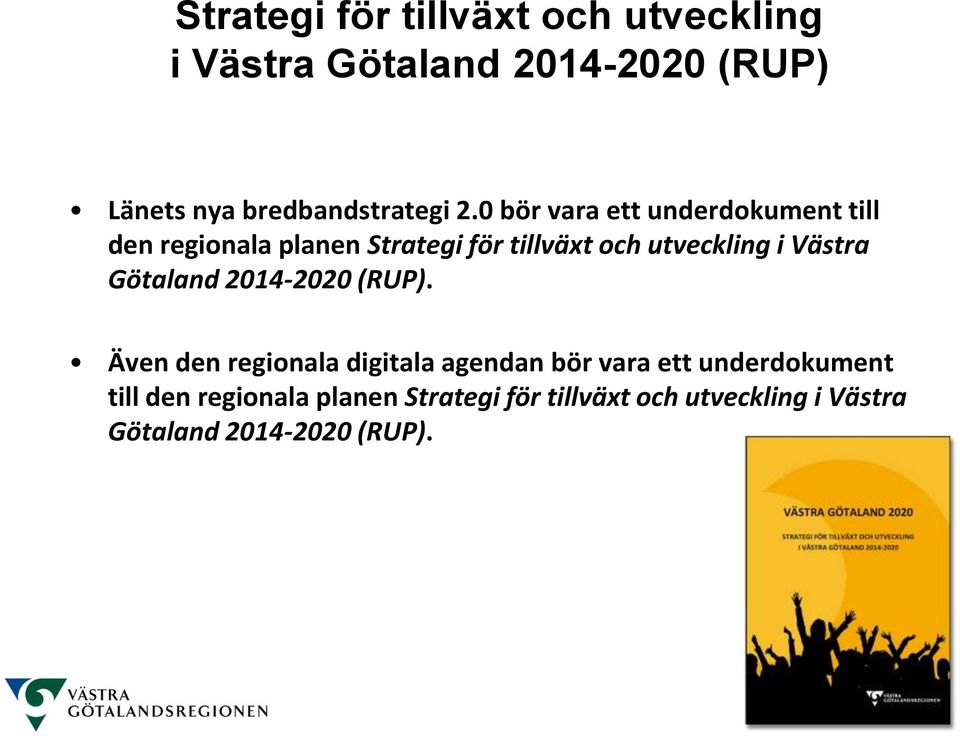 0 bör vara ett underdokument till den regionala planen Strategi för tillväxt och utveckling i