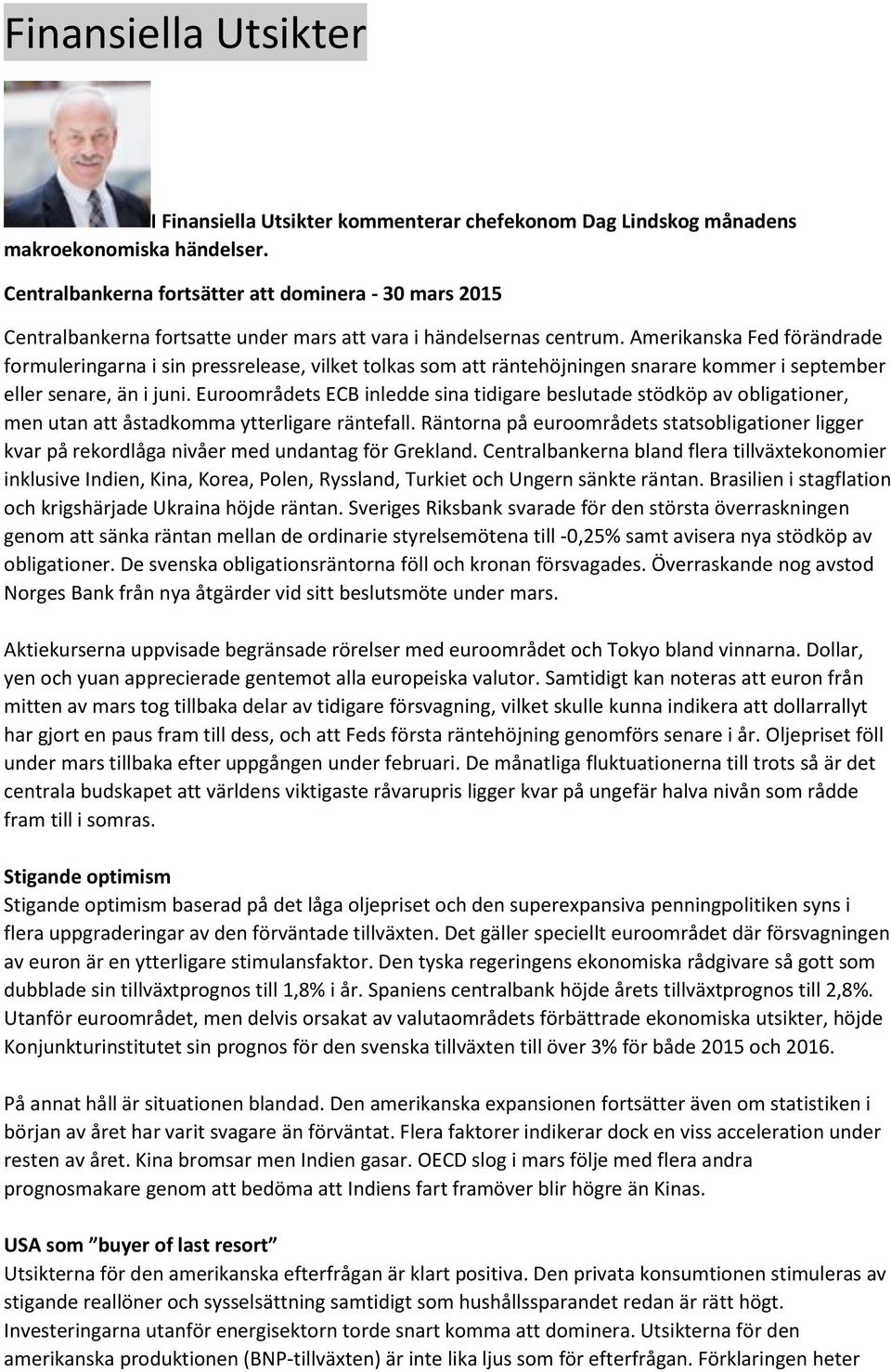 Amerikanska Fed förändrade formuleringarna i sin pressrelease, vilket tolkas som att räntehöjningen snarare kommer i september eller senare, än i juni.