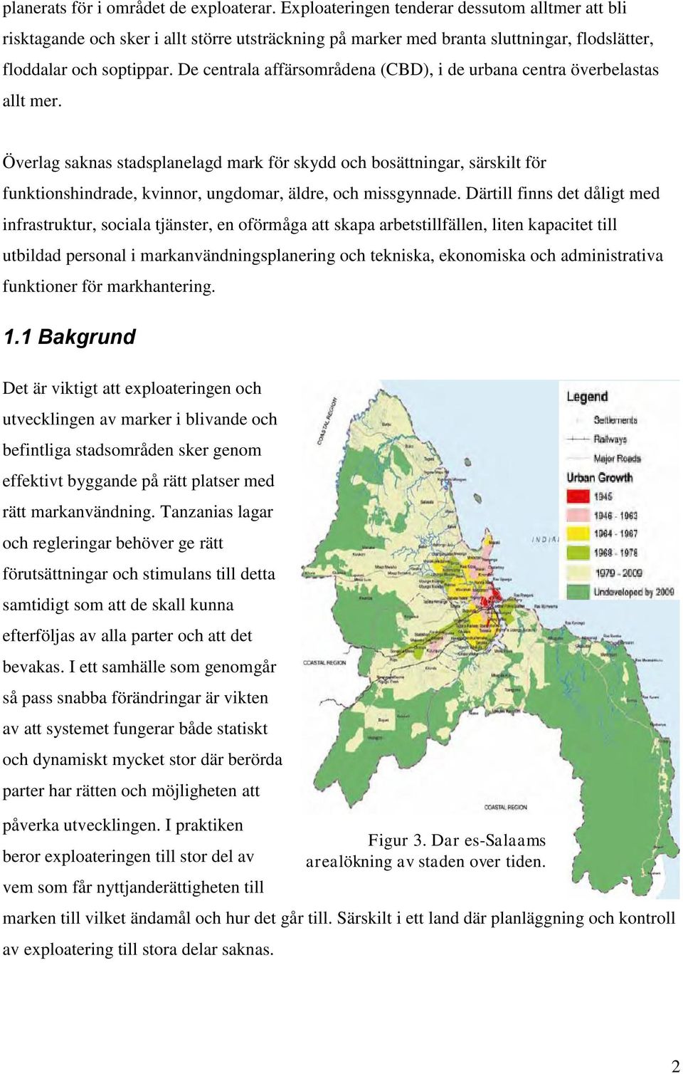 De centrala affärsområdena (CBD), i de urbana centra överbelastas allt mer.