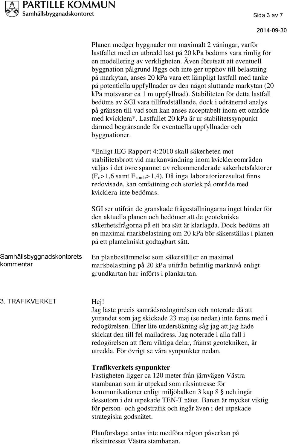 sluttande markytan (20 kpa motsvarar ca 1 m uppfyllnad).