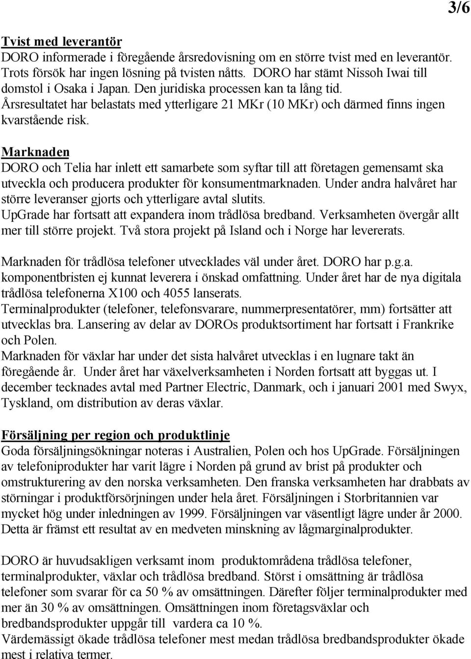 Marknaden DORO och Telia har inlett ett samarbete som syftar till att företagen gemensamt ska utveckla och producera produkter för konsumentmarknaden.