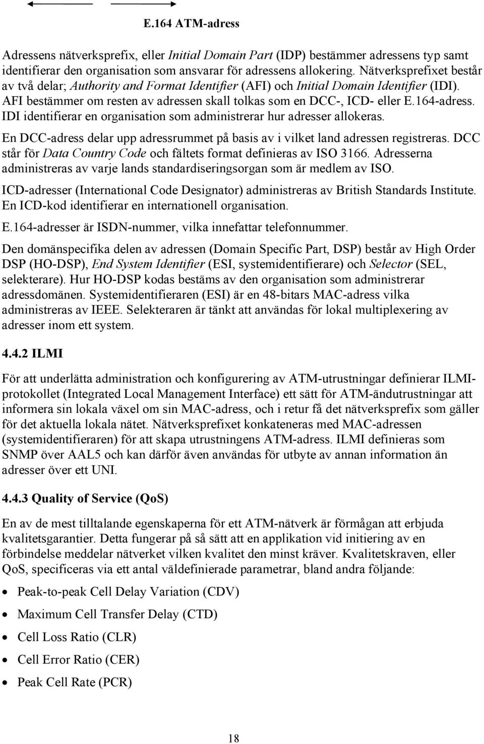 IDI identifierar en organisation som administrerar hur adresser allokeras. En DCC-adress delar upp adressrummet på basis av i vilket land adressen registreras.