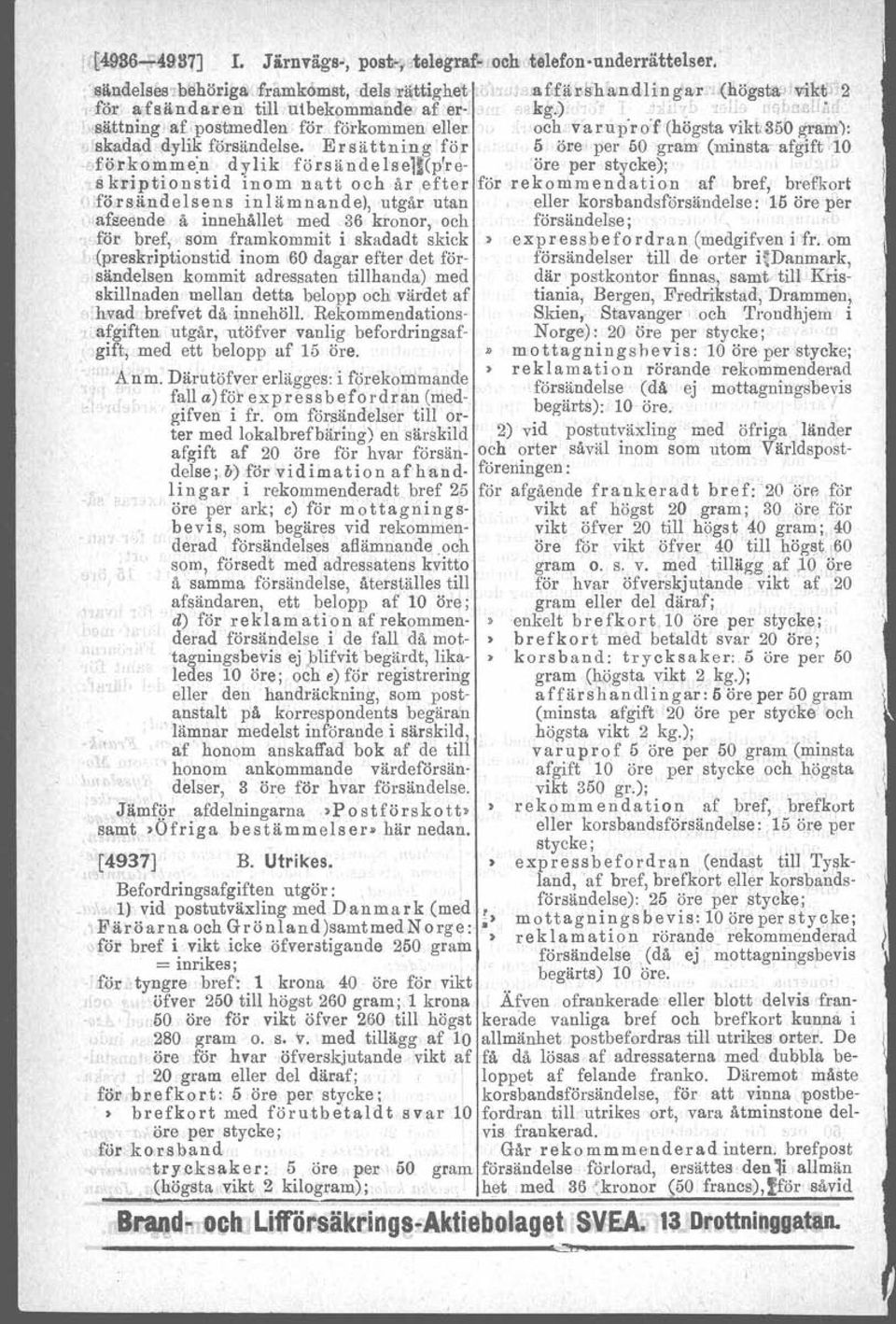 Ersättning 'för 5Ölle' per 50 gram (minsta--afgift -10.f'ö r k o mrne'n dylik försändelsell(p're- 'öre per stycke); s kr ip bi o n s t.