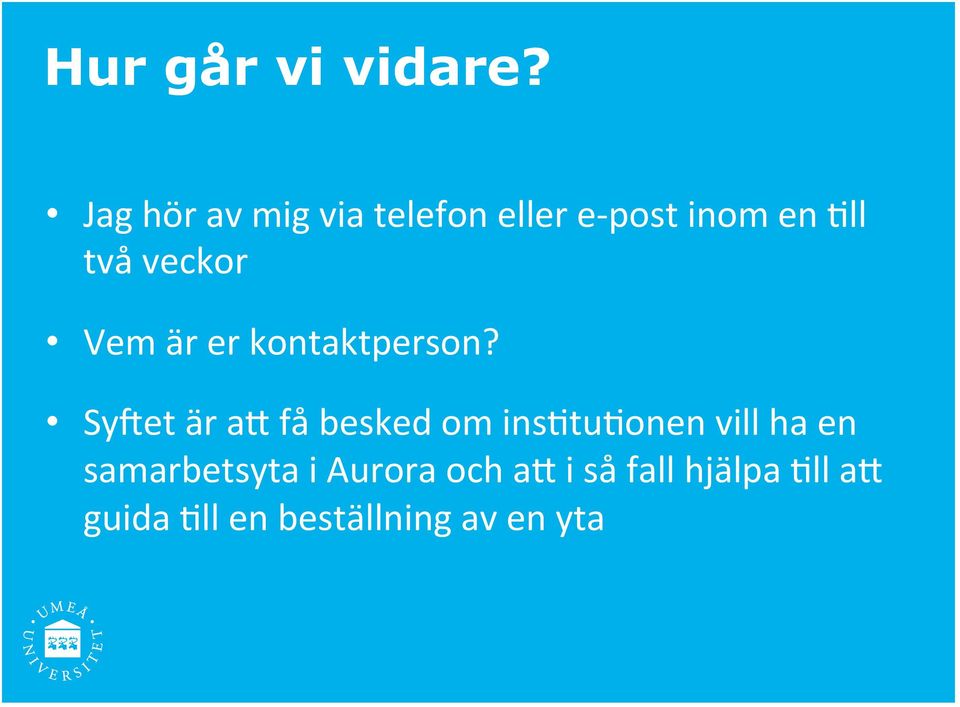 veckor Vem är er kontaktperson?