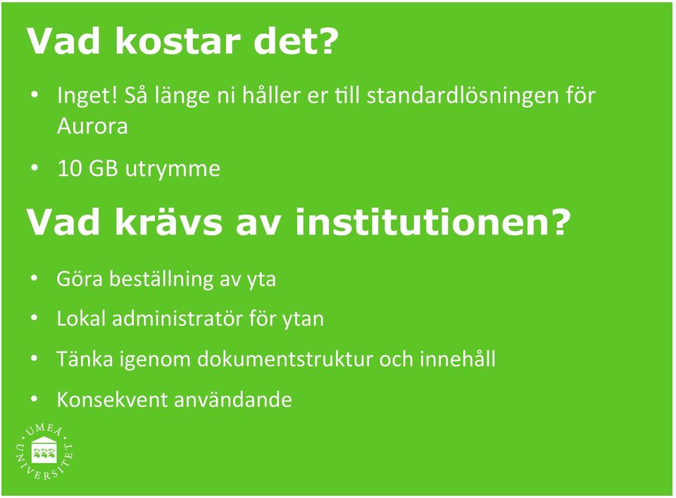 GB utrymme Vad krävs av institutionen?