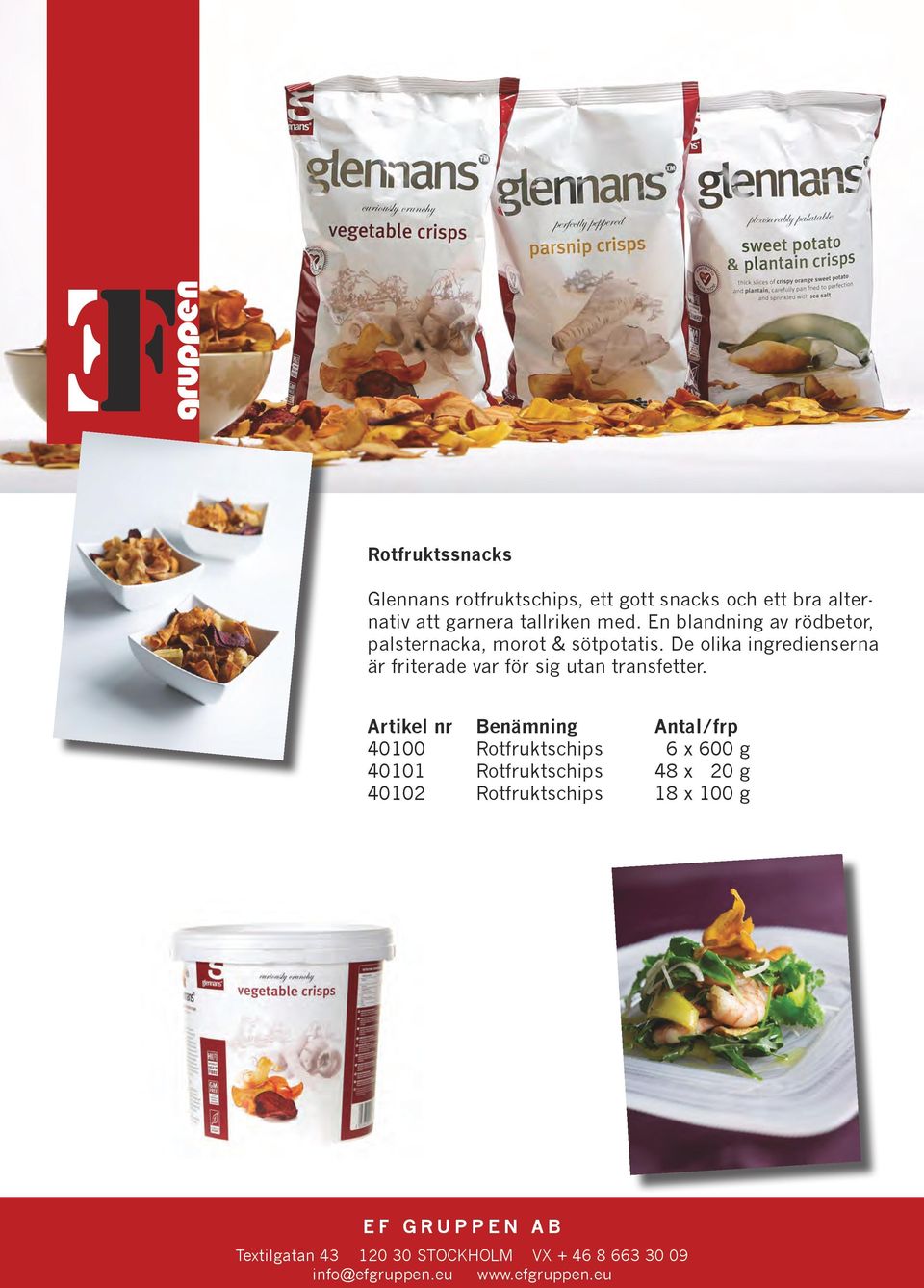 De olika ingredienserna är friterade var för sig utan transfetter.
