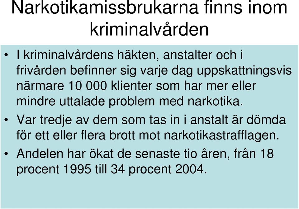 problem med narkotika.